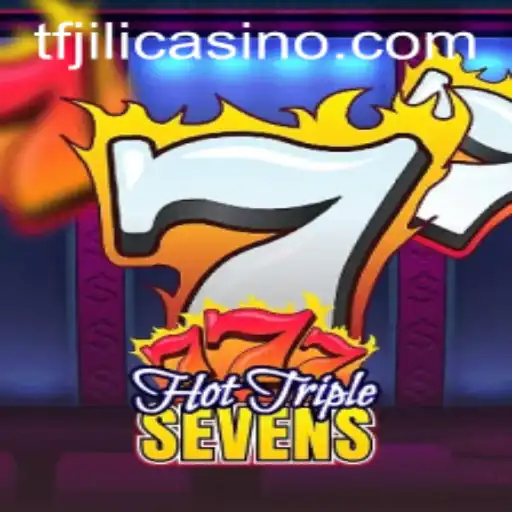 A Dive into the Exciting World of HotTripleSevens and TFJILI.COM